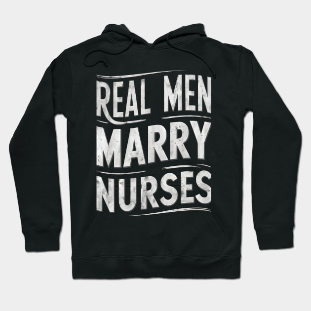 Real Men Marry Nurses Wife Gift for Nurse Husband Hoodie by TopTees